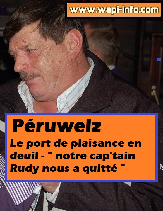 Péruwelz : le port de plaisance en deuil - "notre cap'tain Rudy nous a quitté"