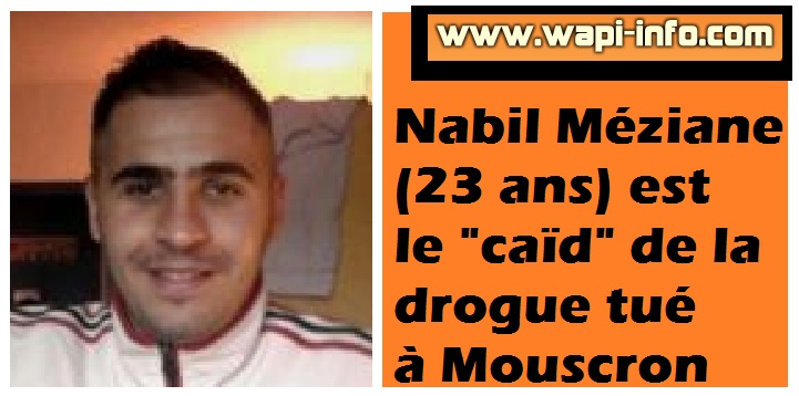 Nabil Méziane (23 ans) est le "caïd" de la drogue tué à Mouscron