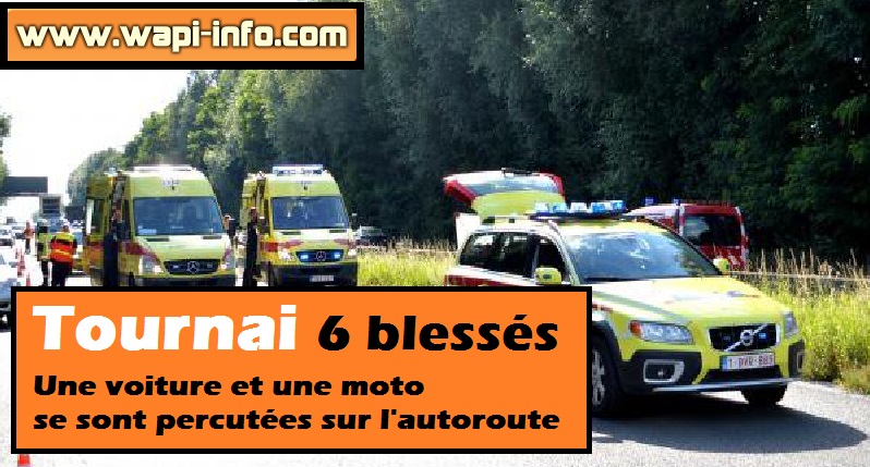 Tournai : 6 blessés - une voiture et une moto se sont percutées sur l'autoroute
