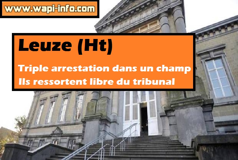 leuze triple arrestation libre tribunal