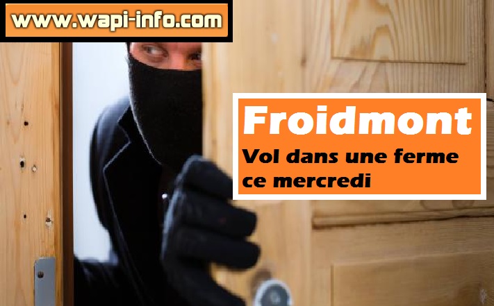 Froidmont vol ferme