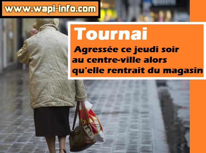 Tournai : agressée au centre-ville ce jeudi soir alors qu'elle rentrait du magasin